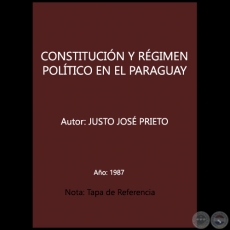 CONSTITUCIN Y RGIMEN POLTICO EN EL PARAGUAY -  Autor: JUSTO JOS PRIETO - Ao: 1987